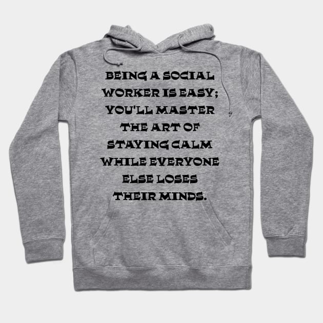 Social workers masters the art of staying calm Hoodie by TaansCreation 